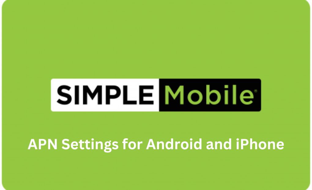 Simple Mobile APN Settings for Android and iPhone